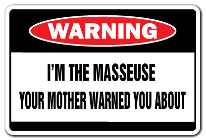 I'M THE MASSEUSE Warning Sign