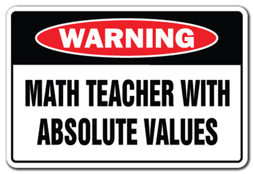 MATH TEACHER WITH ABSOLUTE VALUES Warning Sign