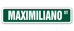 MAXIMILIANO Street Sign