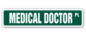 MEDICAL DOCTOR Street Sign