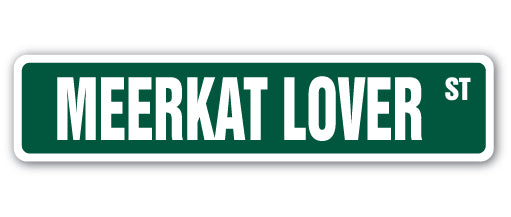 MEERKAT LOVER Street Sign