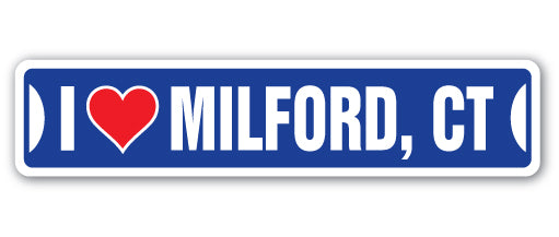 I LOVE MILFORD, CONNECTICUT Street Sign