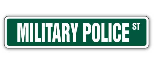 MILITARY POLICE Street Sign