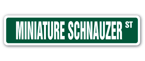 MINIATURE SCHNAUZER Street Sign