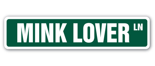 MINK LOVER Street Sign