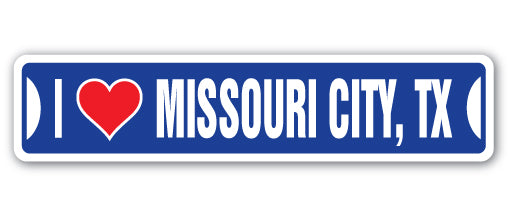 I LOVE MISSOURI CITY, TEXAS Street Sign