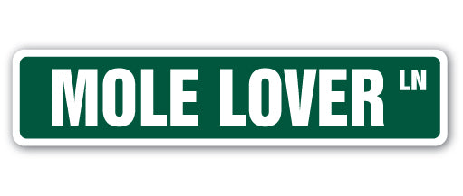 MOLE LOVER Street Sign