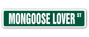 MONGOOSE LOVER Street Sign