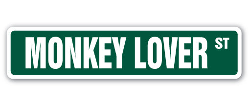 MONKEY LOVER Street Sign