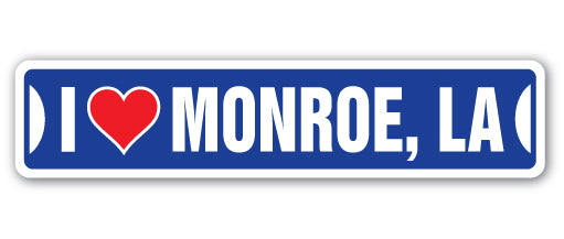 I LOVE MONROE, LOUISIANA Street Sign