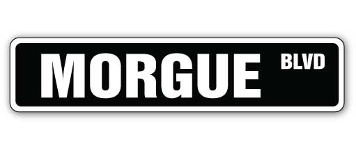 Morgue Sign MORGUE Street Sign Metal Plastic Decal Funny Gift – SignMission