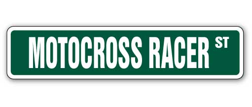 MOTOCROSS RACER Street Sign