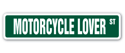 MOTORCYCLE LOVER Street Sign