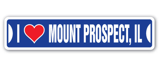 I LOVE MOUNT PROSPECT, ILLINOIS Street Sign