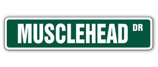 MUSCLEHEAD Street Sign