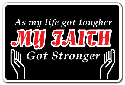 MY FAITH GOT STRONGER Novelty Sign