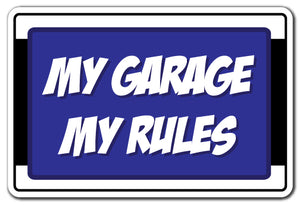 MY GARAGE MY RULES Sign