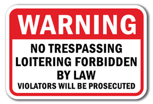 Warning No Trespassing Loitering Forbidden By Law Violators Will Be Prosecuted