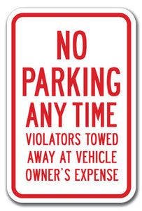 No Parking Any Time Violators Will Be Towed Away At Vehicle Owner's Expense