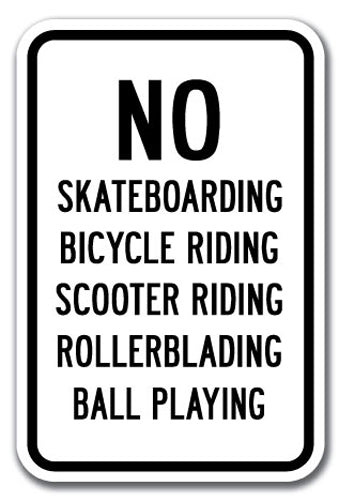 No Skateboarding, Bicycle Riding, Scooter Riding, Rollerblading, Ball Playing