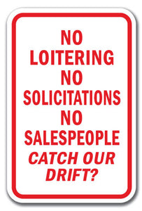 No Loitering No Solicitations No Salespeople Catch Our Drift?