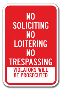 No Soliciting No Loitering No Trespassing Violators Will Be Prosecuted