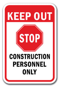 Keep out Stop Construction Personnel Only