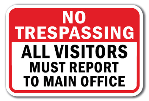 No Trespassing All Visitors Must Report To Main Office