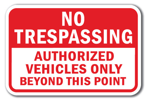 No Trespassing Authorized Vehicles Only Beyond This Point
