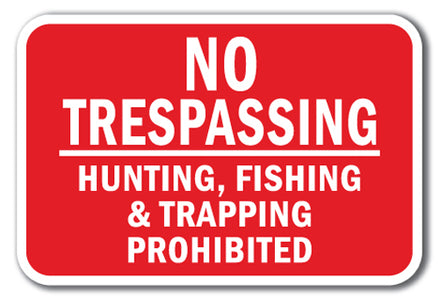 No Trespassing Hunting Fishing & Trapping Prohibited