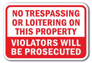 No Trespassing Or Loitering On This Property Violators Will Be Prosecuted