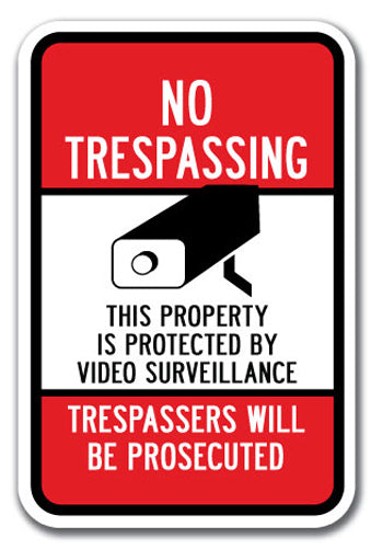 No Trespassing This Property Is Protected By Video Surveillance Trespassers Will Be Prosecuted