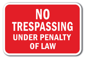 No Trespassing Under Penalty of Law