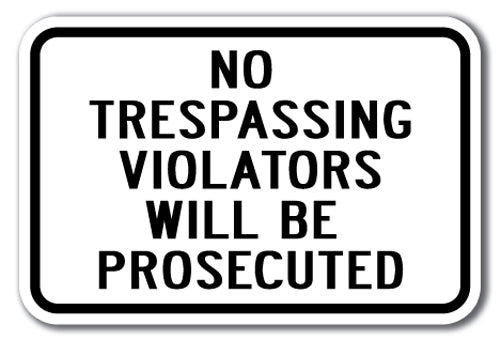 No Trespassing Violators Will Be Prosecuted 1