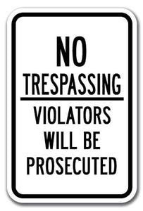 No Trespassing Violators Will Be Prosecuted