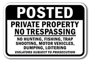 Posted Private Property No Trespassing No Hunting, Fishing, Trap Shooting, Motor Vehicle