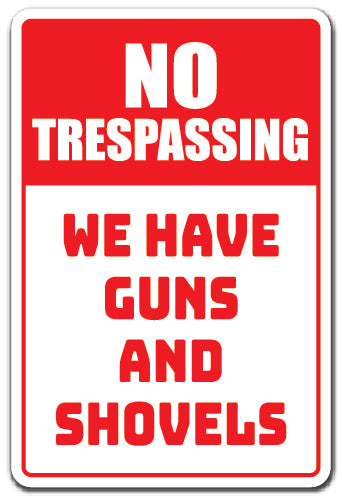 No Trespassing We Have Guns And Shovels Vinyl Decal Sticker