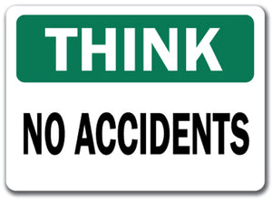 Think Safety Sign - No Accidents