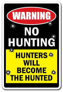 NO HUNTING HUNTERS WILL BECOME THE HUNTED Warning Sign