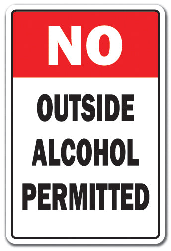 NO OUTSIDE ALCOHOL PERMITTED Sign