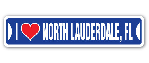I LOVE NORTH LAUDERDALE, FLORIDA Street Sign