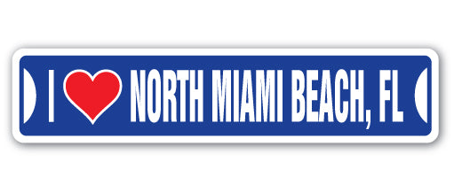 I LOVE NORTH MIAMI BEACH, FLORIDA Street Sign