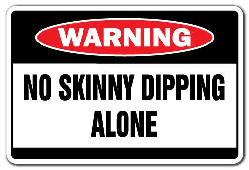 No Skinny Dipping Alone