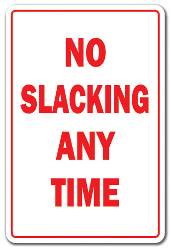 No Slacking Any Time Vinyl Decal Sticker