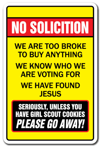 NO SOLICITING TOO BROKE TO BUY UNLESS YOU HAVE GIRL SCOUT COOKIES Novelty Sign