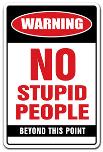 NO STUPID PEOPLE Sign