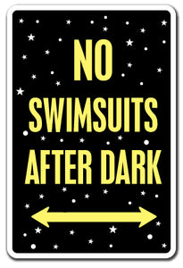 NO SWIMSUITS AFTER DARK Sign