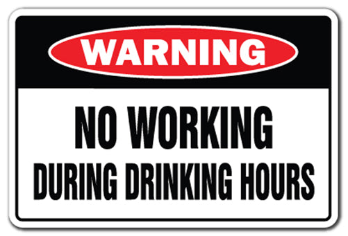 No Working During Drinking Hours Vinyl Decal Sticker