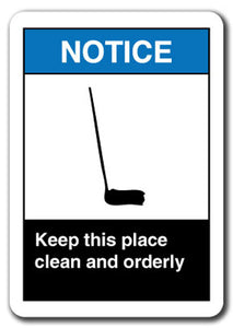 Notice Sign - Keep This Place Clean And Orderly