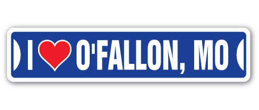 I LOVE O'FALLON, MISSOURI Street Sign